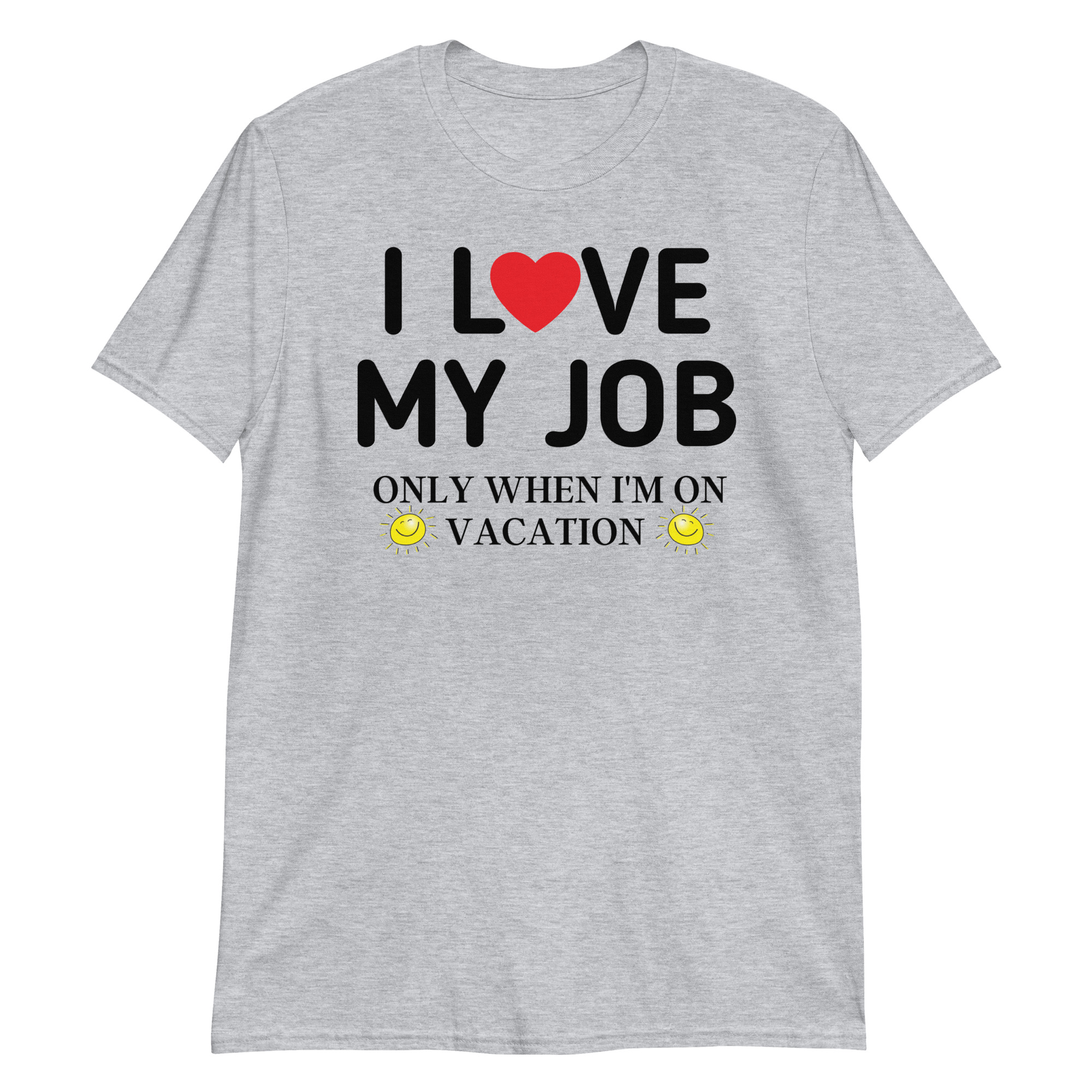 I Love My Job Only When I’m On Vacation T-Shirt - Image 7