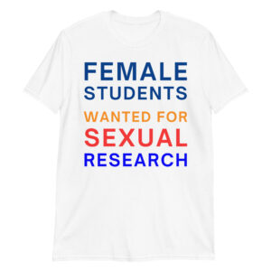 Female Students Wanted For Sexual Research T-Shirt (White)