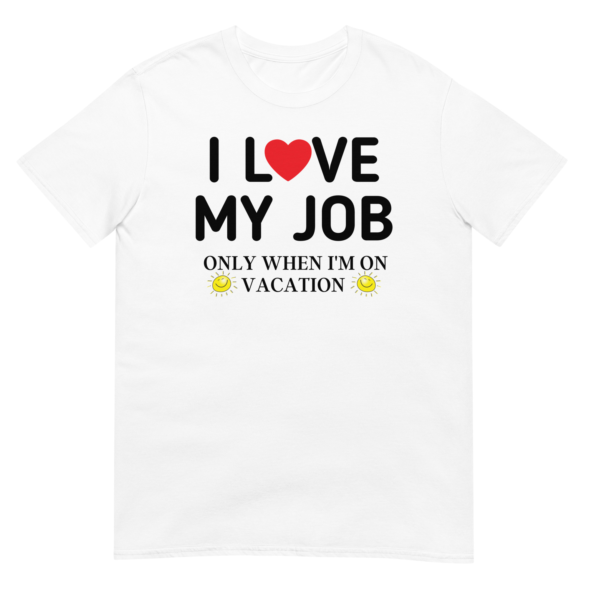 I Love My Job Only When I’m On Vacation T-Shirt - Image 2