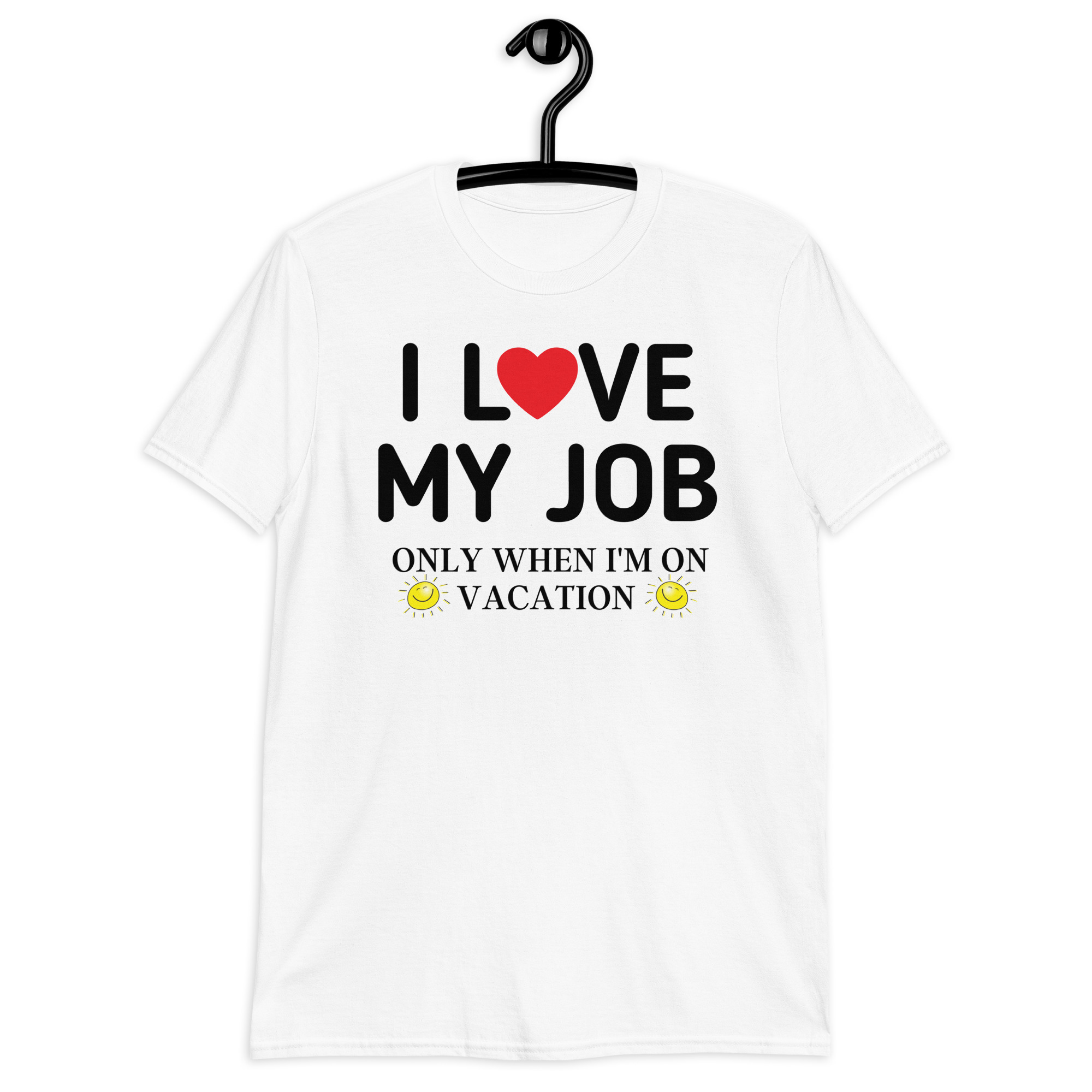 I Love My Job Only When I’m On Vacation T-Shirt - Image 3