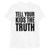 TELL YOUR KIDS THE TRUTH (Axl Rose t-shirt)