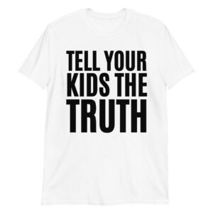 TELL YOUR KIDS THE TRUTH (Axl Rose t-shirt)