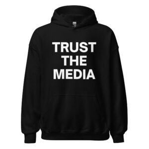 TRUST THE MEDIA Hoodie