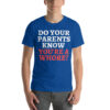 Do Your Parents Know You're A Whore? t-shirt