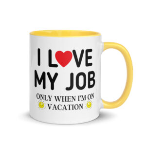 I Love My Job Only When I’m On Vacation – Heart and Sun Mug with Color Inside