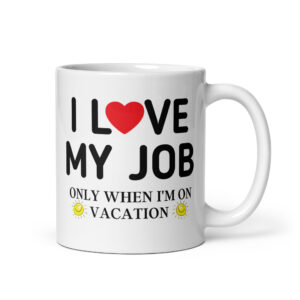 I Love My Job Only When I’m On Vacation – Heart and Sun mug