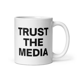 TRUST THE MEDIA (in black letters) White glossy mug