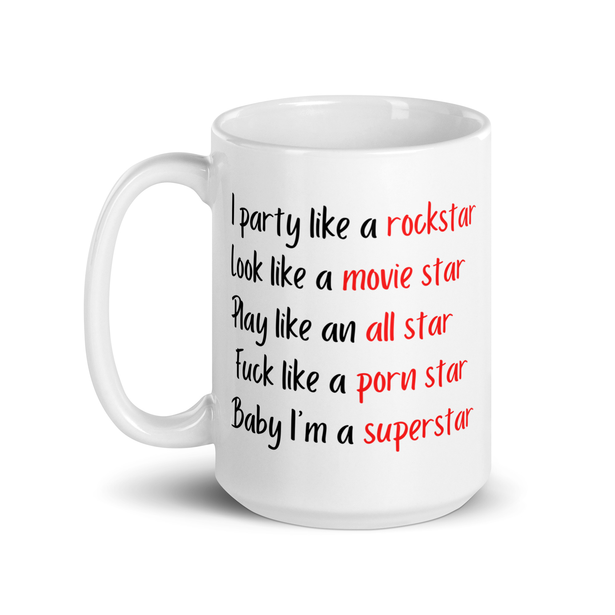 I Party Like A Rockstar Look Like A Movie Star Play Like an All Star Fuck Like a Porn Star Baby I’m a Superstar mug - Image 5