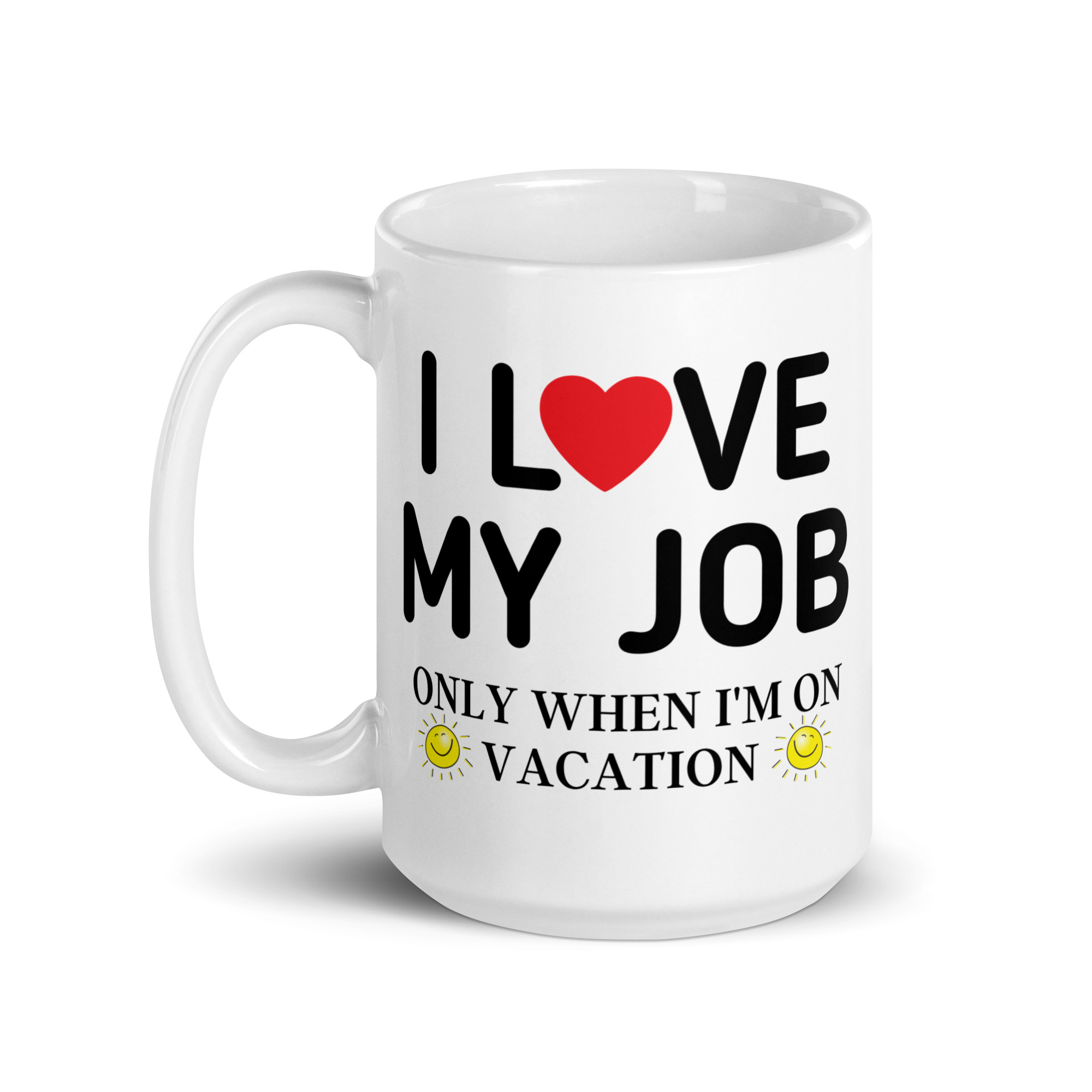 I Love My Job Only When I’m On Vacation – Heart and Sun mug - Image 5