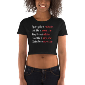 Party Like A Rockstar Look Like A Movie Star Play Like an All Star Fuck Like a Porn Star Crop Tee