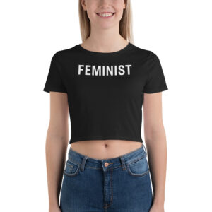 FEMINIST Crop Tee - Feminism Women's Empowerment