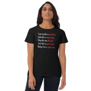 Party Like A Rockstar Look Like A Movie Star Play Like an All Star Fuck Like a Porn Star Women's T-Shirt