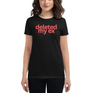 Deleted My Ex (in red letters) Women's t-shirt