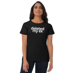Deleted My Ex women's t-shirt