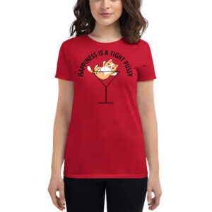 HAPPINESS IS A TIGHT PUSSY Women T-Shirt