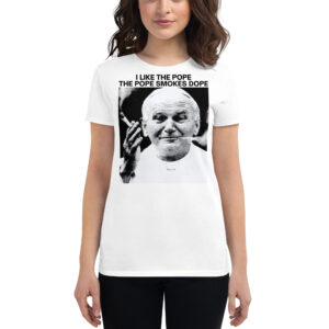 Alternative view of I Like The Pope The Pope Smokes Dope Women's T-Shirt (White)