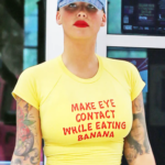 Make Eye Contact While Eating A Banana Amber Rose T Shirt
