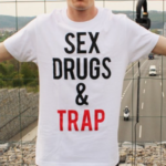 SEX DRUGS & TRAP T-Shirt