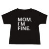 MOM I'M FINE Baby Jersey Short Sleeve Tee