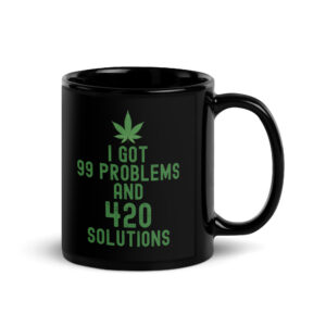 I Got 99 Problems and 420 Solutions (Green Weed Design) Black Coffee Mug