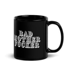 BAD MOTHER FUCKER Black Coffee Mug