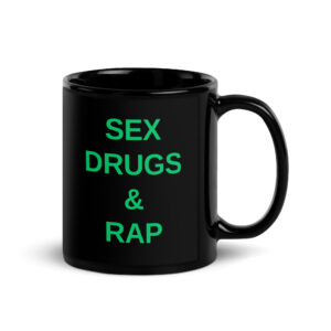 SEX DRUGS RAP (in green letters) Black Coffee Mug