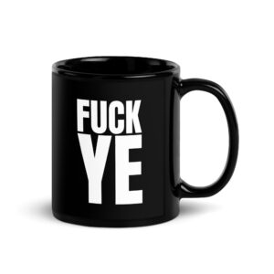 FUCK YE (KANYE WEST) Black Coffee Mug