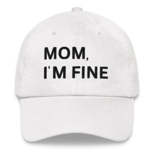 MOM I'M FINE Dad hat (Embroidered)