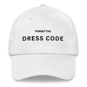 Forget The DRESS CODE Dad hat (Embroidered)