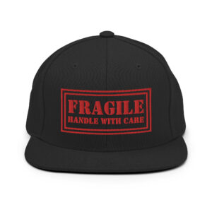 FRAGILE Handle With Care Flat Brim Hat (Embroidered)