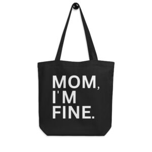 MOM I'M FINE Eco Tote Bag