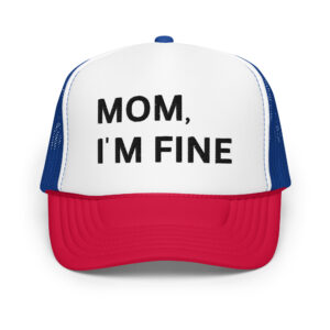 MOM I’M FINE Foam trucker hat (Embroidered)