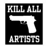 KILL ALL ARTISTS Sticker | She's All That