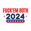 Fuck Em Both 2024 | Apolitical sticker