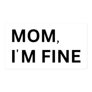 MOM I'M FINE Sticker