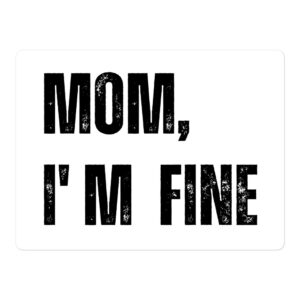 MOM I’M FINE (distressed font) sticker