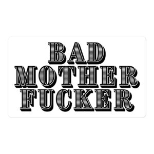 BAD MOTHER FUCKER sticker