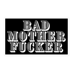 BAD MOTHER FUCKER Black Sticker