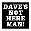 Dave's Not Here Man sticker