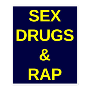 SEX DRUGS RAP (Yellow on Blue) sticker