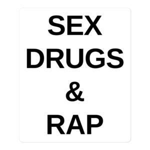 SEX DRUGS RAP (in black letters) sticker