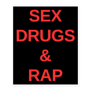 SEX DRUGS & RAP (in red letters) sticker