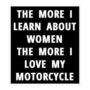 The More I Learn About Women The More I Love My Motorcycle Sticker