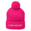 Jake Hager I LIKE THIS HAT Pom-Pom Beanie (Embroidered)