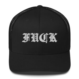 FUCK Goth Font Trucker Cap (Embroidered)