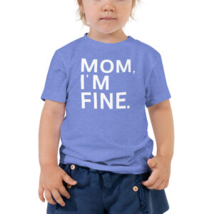 MOM I'M FINE Toddler Short Sleeve Tee