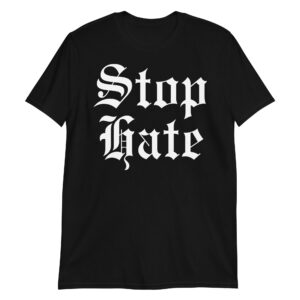 STOP HATE T-Shirt (FRONT)