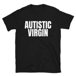 AUTISTIC VIRGIN T-Shirt
