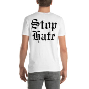 Chet Hanks STOP HATE White T-Shirt (BACK + Left Chest designs)