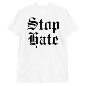 STOP HATE White T-Shirt (FRONT)